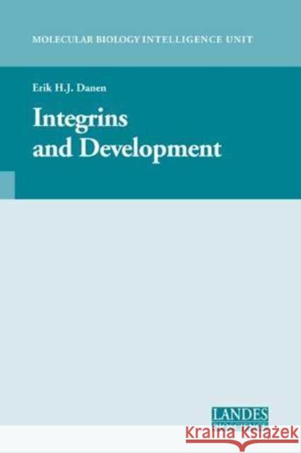 Integrins and Development Erik H. J. Danen 9781587062933 CRC Press