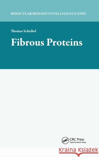 Fibrous Proteins Prof Dr Thomas Scheibel 9781587063169 CRC Press