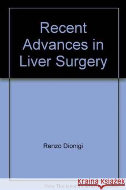 Recent Advances in Liver Surgery Renzo Dionigi 9781587063176