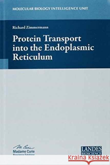 Protein Transport Into the Endoplasmic Reticulum Zimmermann, Richard 9781587063268 CRC Press