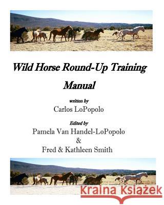 Wild Horse Roundup Training Manual Carlos H. Lopopolo 9781587070105 Cincar Publishing