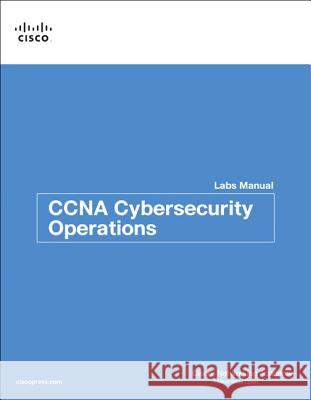 CCNA Cybersecurity Operations Lab Manual Cisco Networking Academy 9781587134388