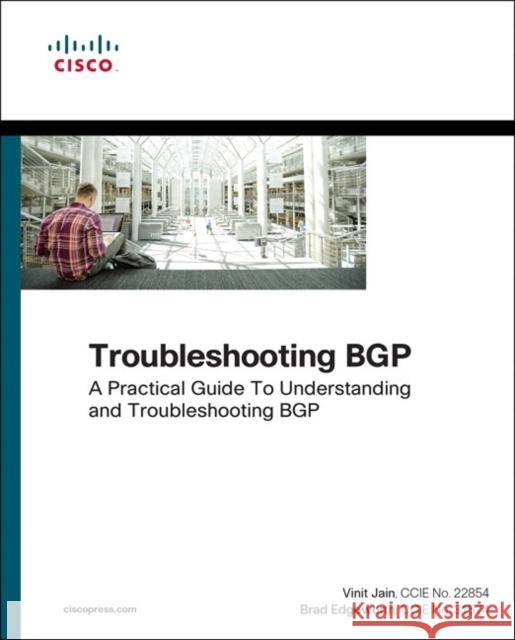 Troubleshooting BGP: A Practical Guide to Understanding and Troubleshooting BGP Brad Edgeworth 9781587144646 Pearson Education (US)