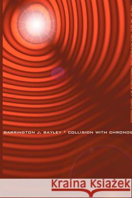 Collision with Chronos Barrington J. Bayley 9781587153808 Cosmos Books (PA)