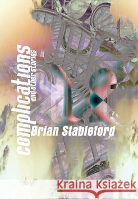 Complications and other Stories Stableford, Brian 9781587154119
