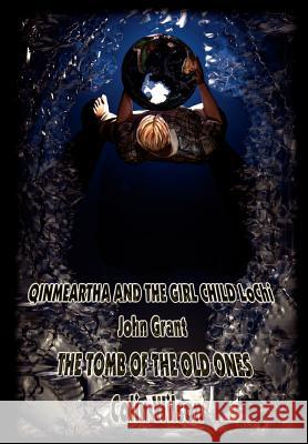 Qinmeartha & the Girl Child Lochi & The Tomb of the Old Ones Grant, John 9781587155055 Cosmos Books (PA)