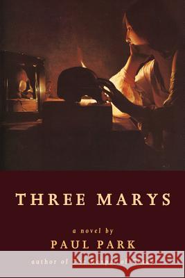 Three Marys Paul Park 9781587155208