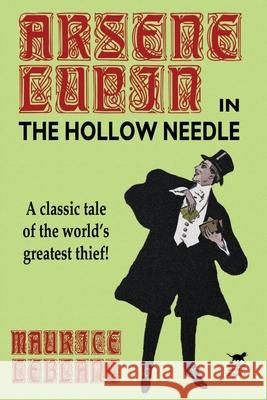 The Hollow Needle : Further Adventures of Arsene Lupin Maurice Leblanc 9781587157172 Borgo Press