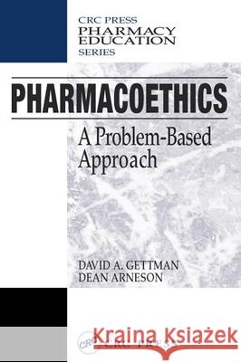 Pharmacoethics: A Problem-Based Approach Gettman, David A. 9781587160356 CRC Press