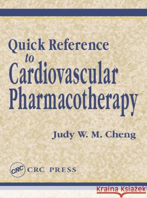 Quick Reference to Cardiovascular Pharmacotherapy Judy W. M. Cheng Cheng W. M. Cheng Judy W. M. Cheng 9781587160448 CRC