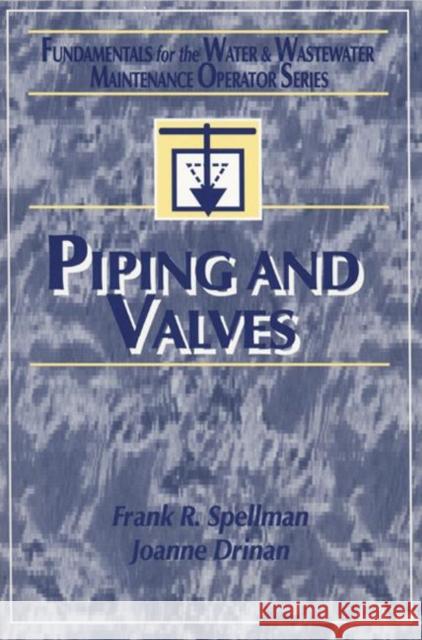 Piping and Valves Frank R. Spellman Spellman R. Spellman Joanne Drinan 9781587161025