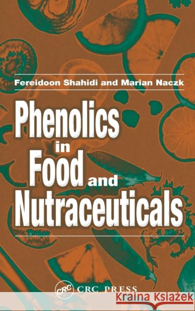 Phenolics in Food and Nutraceuticals Fereidoon Shahidi Marian Naczk 9781587161384 CRC Press