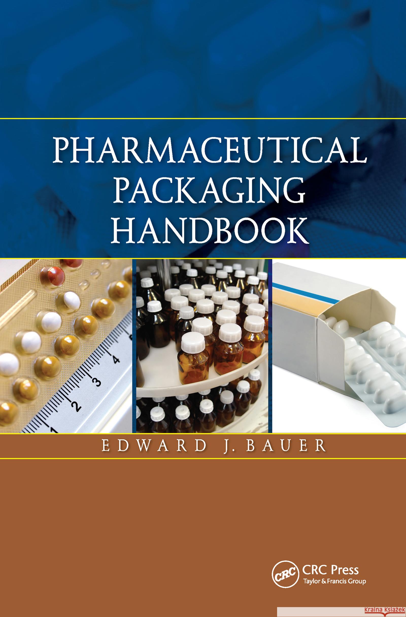 Pharmaceutical Packaging Handbook Edward Bauer 9781587161513 Informa Healthcare