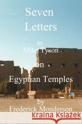 Seven Letters to Mike Tyson on Egyptian Temples Frederick Monderson 9781587210020 Authorhouse
