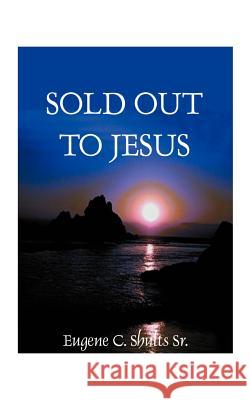 Sold Out for Jesus Eugene C. Shults 9781587210075