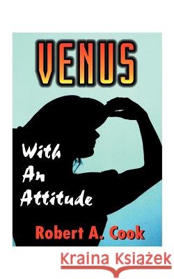 Venus - With an Attitude Robert A. Cook 9781587210518