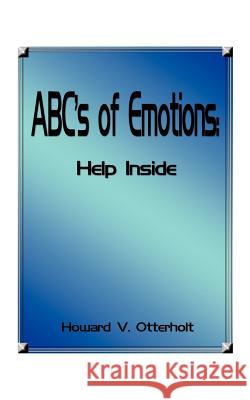 ABC's of Emotions: Help Inside Otterholt, Howard V. 9781587210846 AUTHORHOUSE