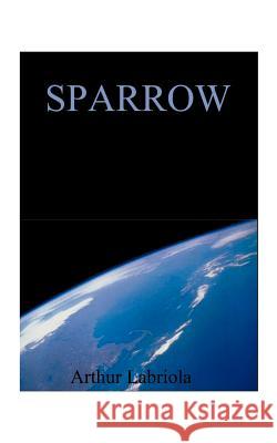 Sparrow Arthur Labriola 9781587210907 Authorhouse