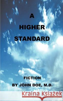 A Higher Standard John Doe 9781587210969 Authorhouse