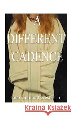 A Different Cadence John Gordon, Jr. Forester 9781587211669