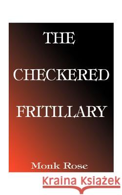 The Checkered Fritillary Monk Rose 9781587211881