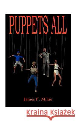 Puppets All James F. Milne 9781587212116