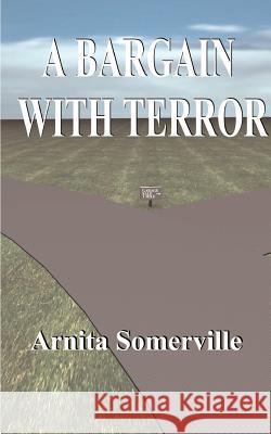 A Bargain with Terror Arnita Somerville 9781587212185 Authorhouse