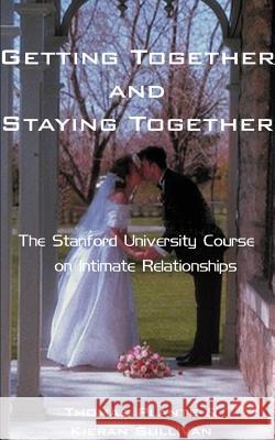 Getting Together and Staying Together: The Stanford University Course on Intimate Relationships Plante, Thomas 9781587212567