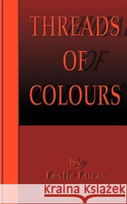 Threads of Colours Leslie Lucas 9781587212628