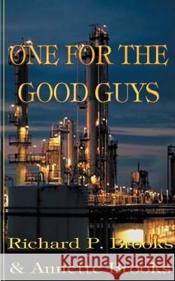 One for the Good Guys Richard P. Brooks Annette Brooks 9781587212864 Authorhouse