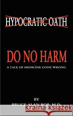 Do No Harm Bruce Alan Bob 9781587213205 Authorhouse