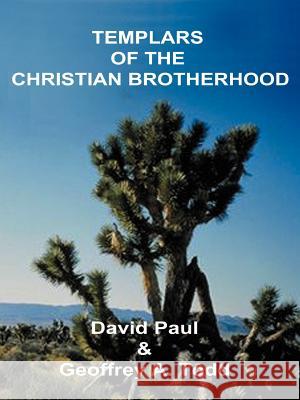 Templars of the Christian Brotherhood David Paul Geoffrey A. Todd 9781587213304 Authorhouse