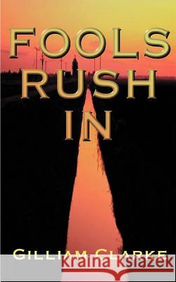 Fools Rush in Gilliam Clarke 9781587213588