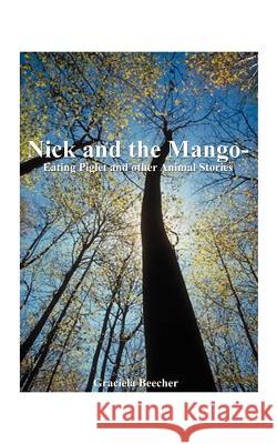 Nick and the Mango-Eating Piglet: And Other Animal Stories Beecher, Graciela F. 9781587213939