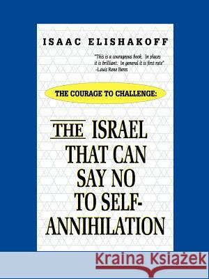 The Israel That Can Say No to Self-Annihilation Elishakoff, Isaac 9781587214042