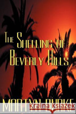 The Shelling of Beverly Hills Martyn Burke 9781587214882