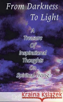From Darkness to Light Raj Kumar 9781587215049 Authorhouse