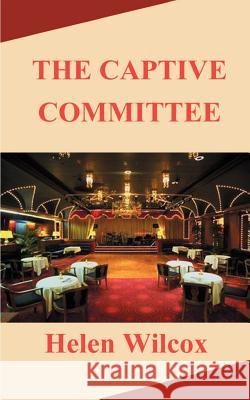 The Captive Committee Helen Diane Wilcox 9781587215278