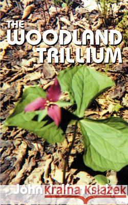 The Woodland Trillium John J. Kennedy 9781587215605 Authorhouse