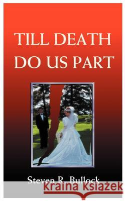 Till Death Do Us Part Steven R. Bullock 9781587215841 Authorhouse