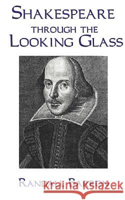 Shakespeare Through the Looking Glass Randall Barron 9781587215940