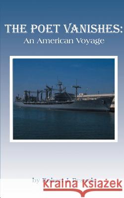 The Poet Vanishes: An American Voyage Pessek, Robert J. 9781587216138 Authorhouse