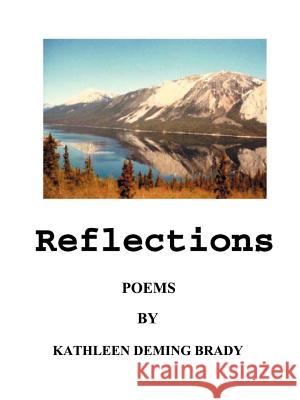Reflections: Adventures in Poetry Brady, Kathleen Deming 9781587216725