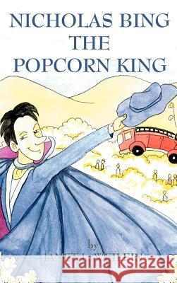 Nicholas Bing, The Popcorn King Weilein, Janet L. 9781587217012 Authorhouse