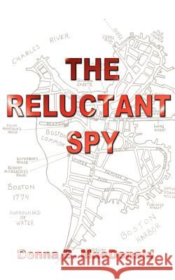 The Reluctant Spy Donna B. MacDonald 9781587217203 Authorhouse