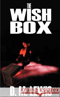 The Wish Box D. M. Lewis 9781587217524 Authorhouse