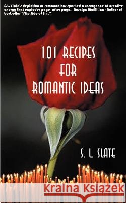 101 Recipes for Romantic Ideas S. L. Slate 9781587217814