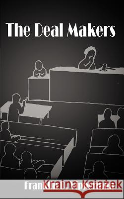 The Deal Makers Franklin D. Vipperman 9781587219566 Authorhouse