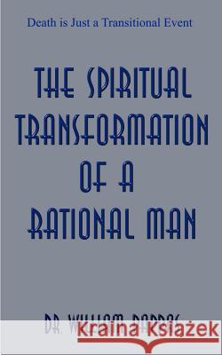 The Spiritual Transformation of a Rational Man William Pappas 9781587219597