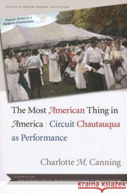 The Most American Thing in America: Circuit Chautauqua as Performance Canning, Charlotte M. 9781587295850 University of Iowa Press